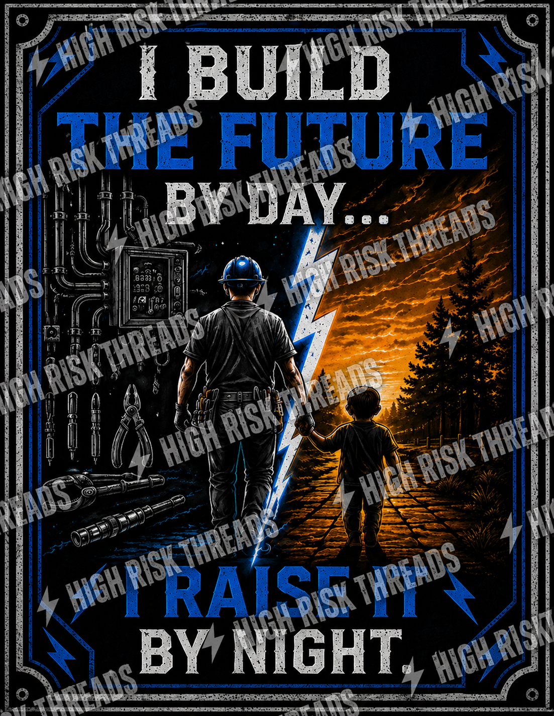 I Build the Future By Day... I Raise it By Night